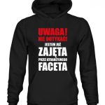 Bluza Damska z Kapturem Uwaga! Nie Dotykać! Jestem Już Zajęta Przez Atrakcyjnego Faceta